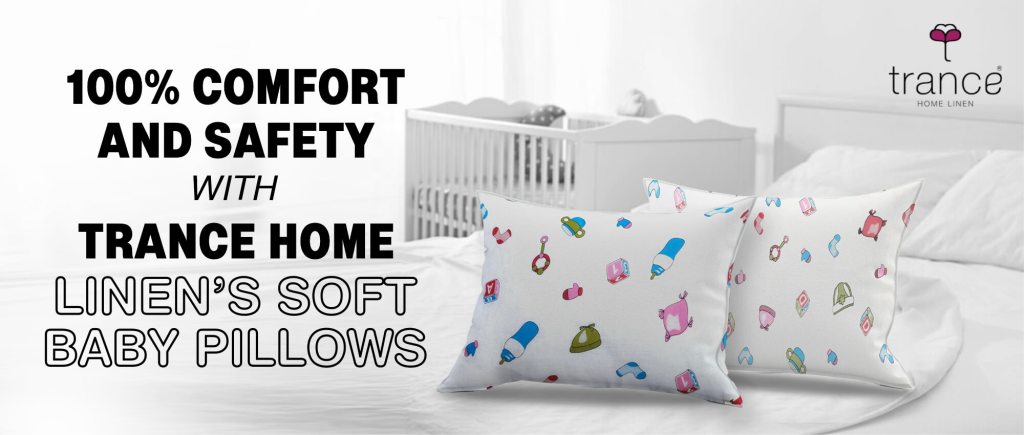 Trance home linen’s soft baby pillows give 100% comfort and safety